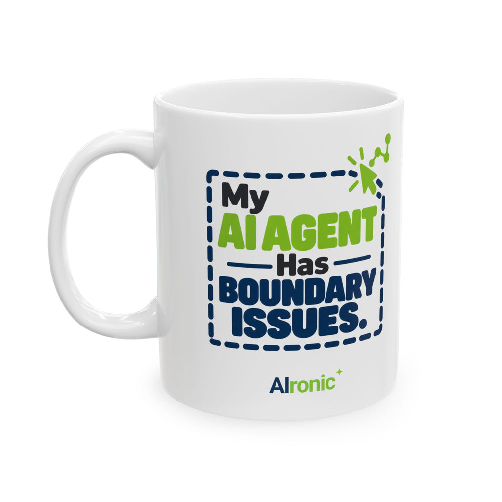 11 oz ceramic mug featuring “My AI agent has boundary issues” AI humor design by AIronic, catalog view 1