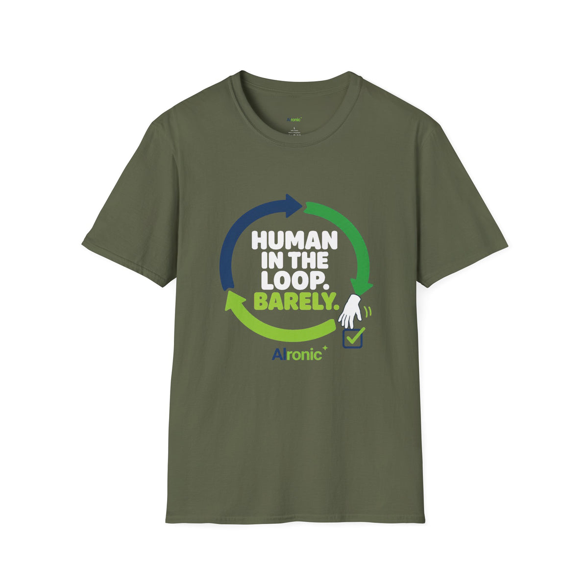 Military Green T-Shirt featuring "Human in the Loop. Barely." AI humor design by AIronic, gallery view 2