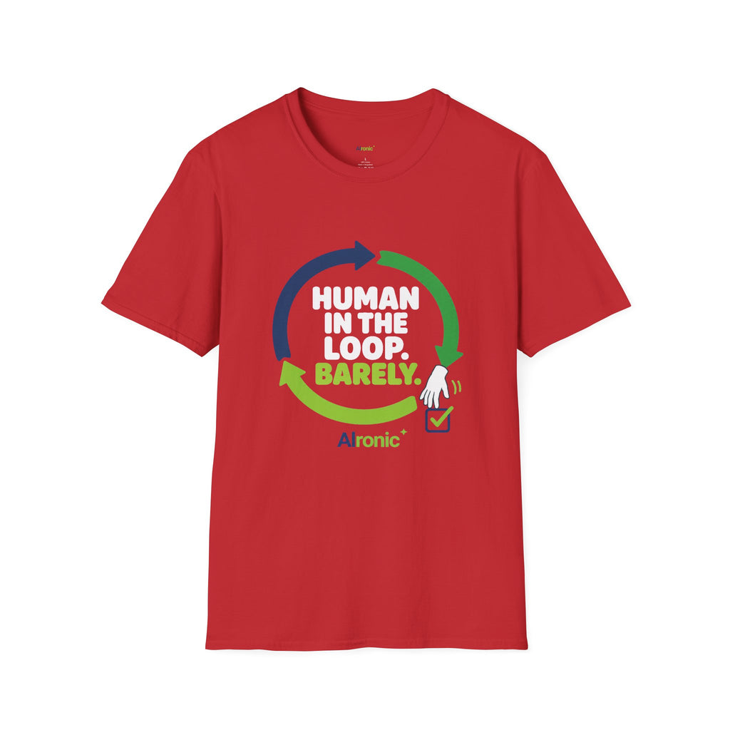 T-Shirt featuring "Human in the Loop. Barely." AI humor design by AIronic, gallery view 23