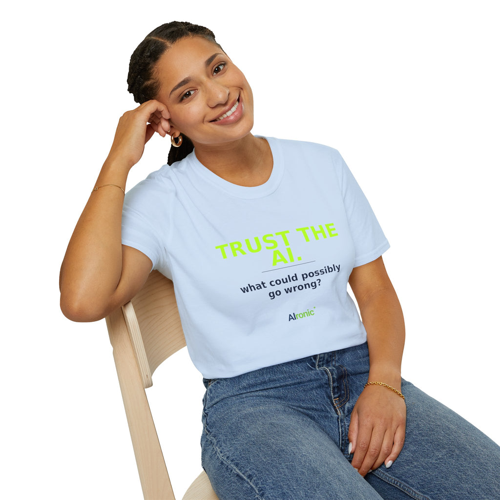 Model wearing Light Blue T-shirt with "Trust the AI. What could possibly go wrong?" AI humor design by AIronic