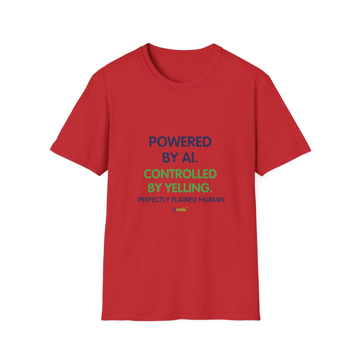 T-Shirt featuring "T-Shirt — "Powered by AI. Controlled by Yelling." Graphic T…" AI humor design by AIronic, gallery view 32