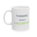 Mug featuring "Thinking Now a Subscription" AI humor design by AIronic, gallery view 1