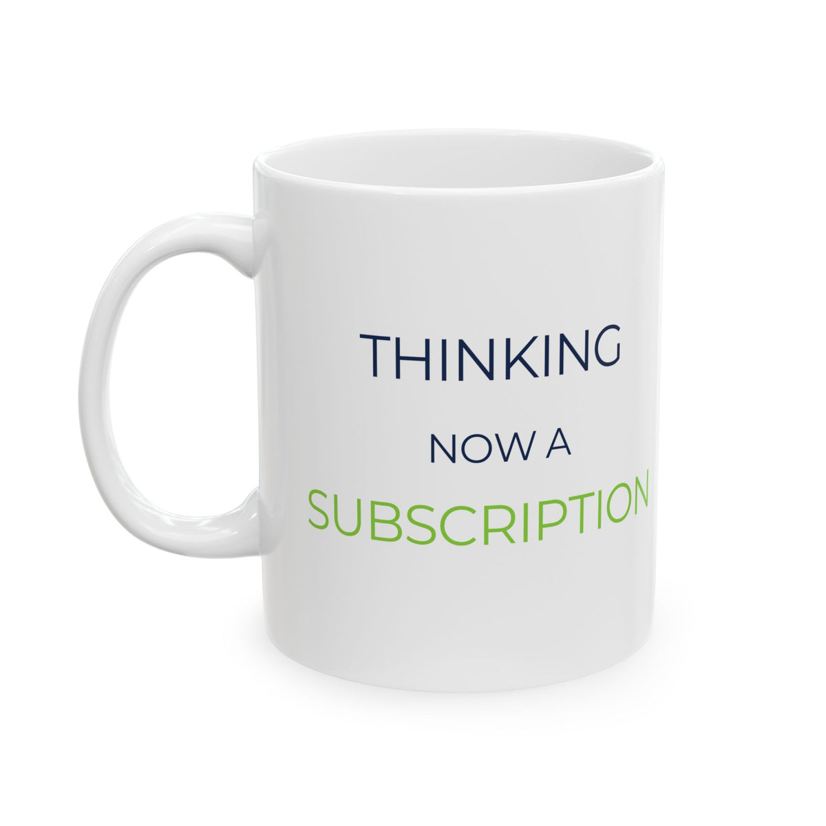 Mug featuring "Thinking Now a Subscription" AI humor design by AIronic, gallery view 1