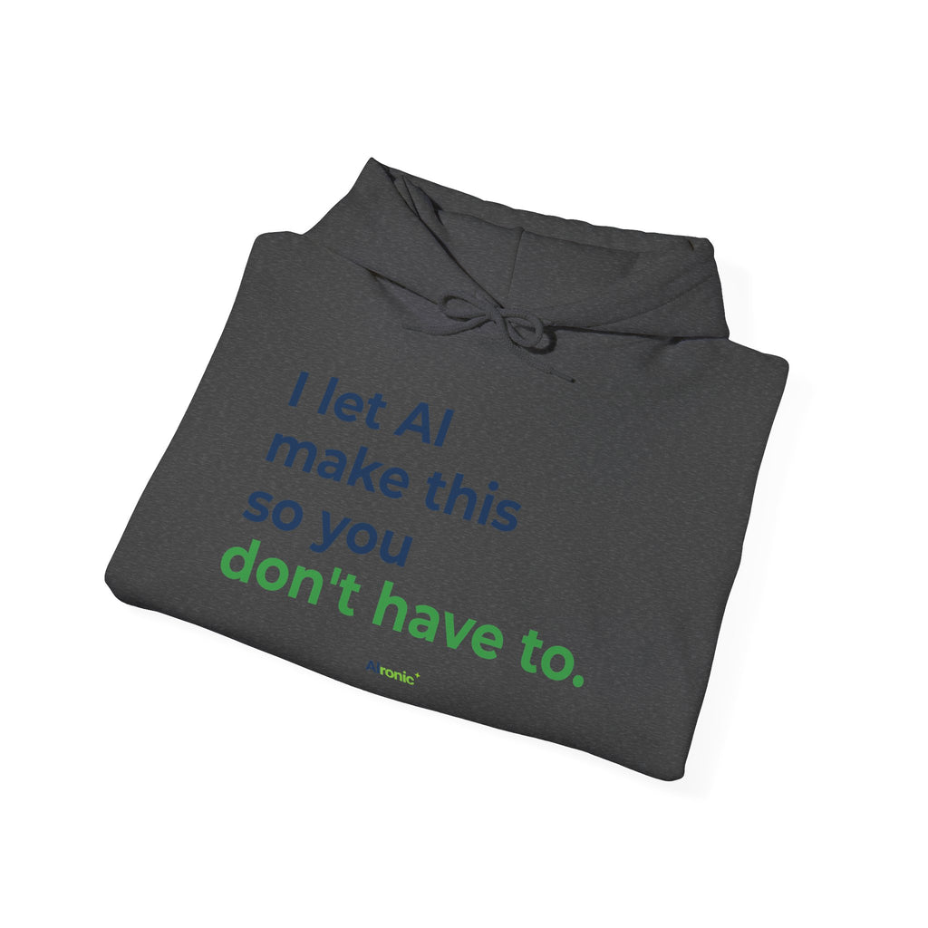 Hoodie featuring "I Let AI Make This" AI humor design by AIronic, gallery view 26