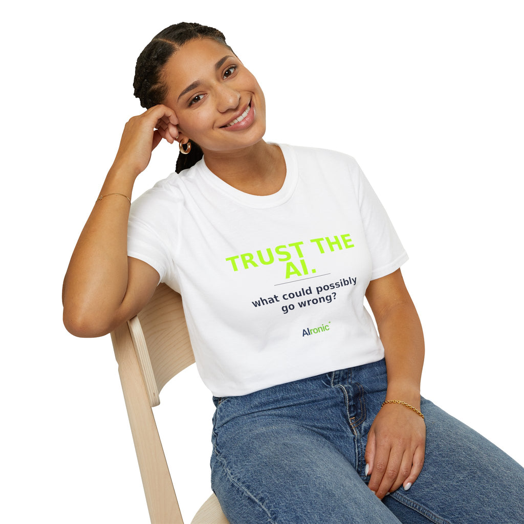 Model wearing White T-shirt with "Trust the AI. What could possibly go wrong?" AI humor design by AIronic