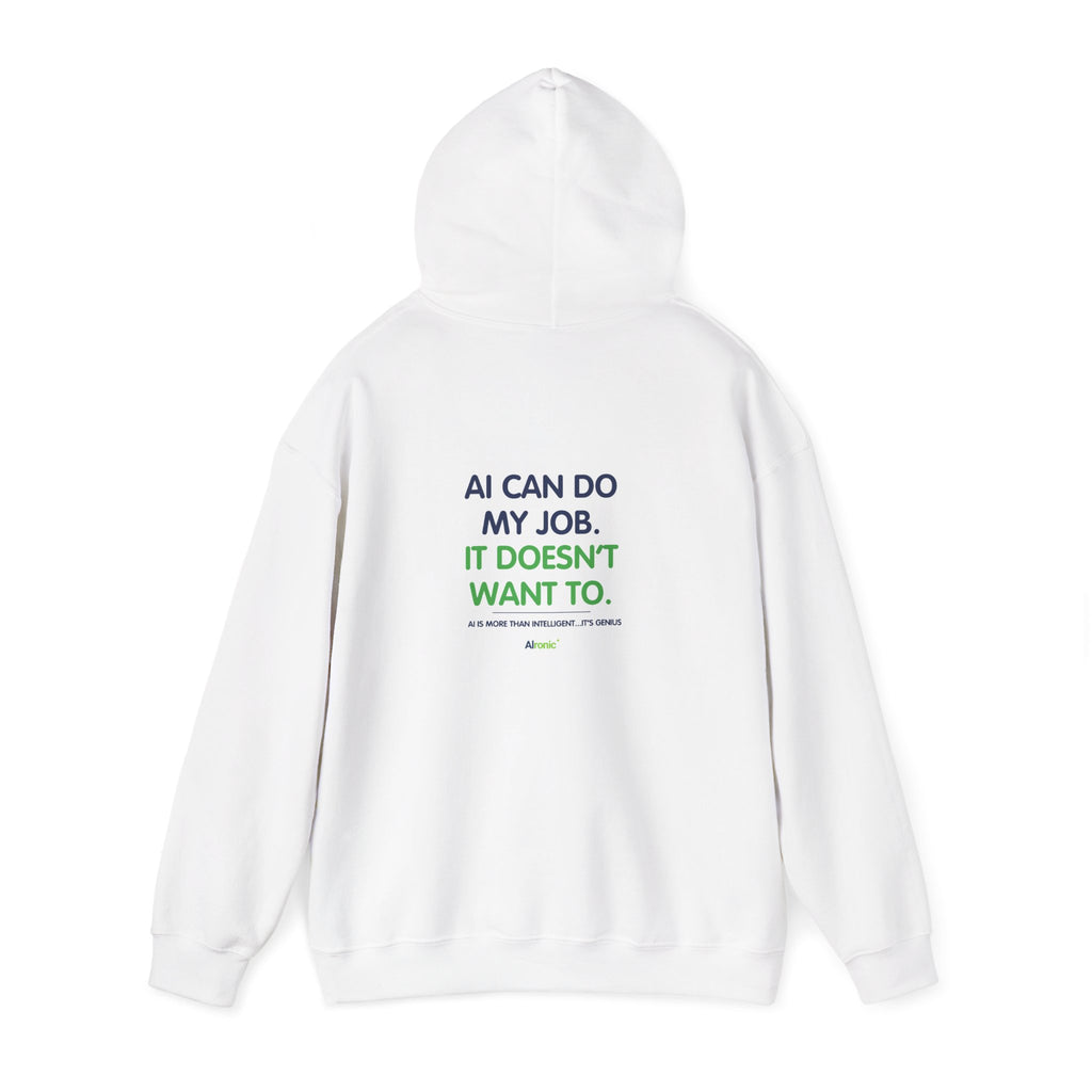 Hoodie featuring “AI Can Do My Job” AI humor design by AIronic, gallery view 17
