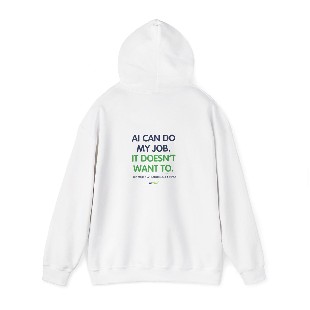 Hoodie featuring “AI Can Do My Job” AI humor design by AIronic, gallery view 17