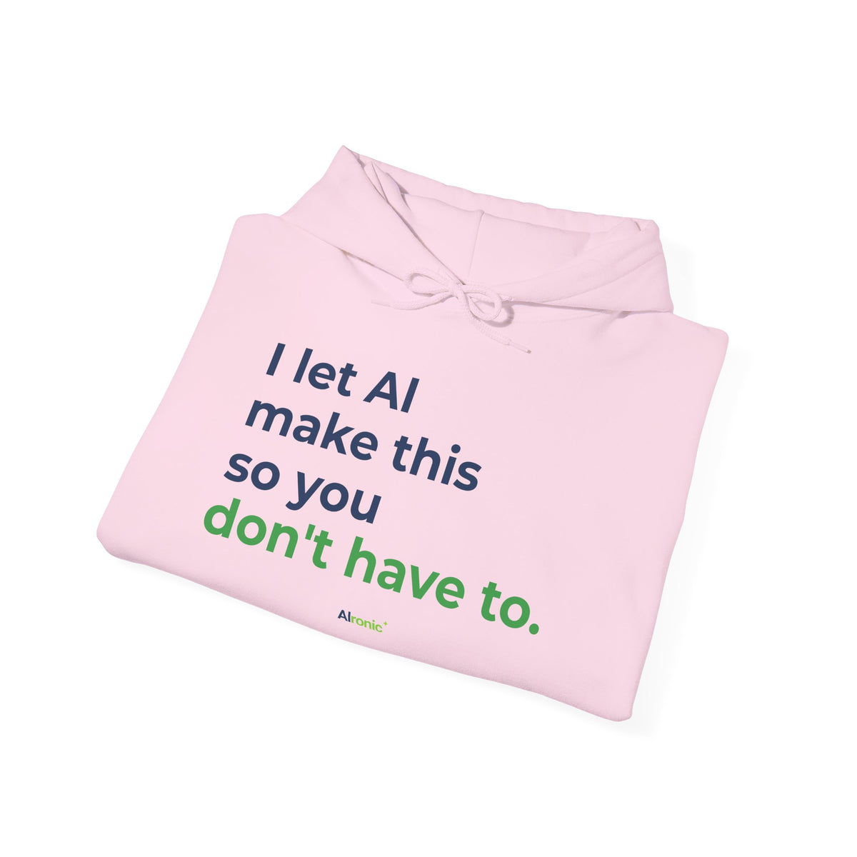 Hoodie featuring "I Let AI Make This" AI humor design by AIronic, gallery view 34
