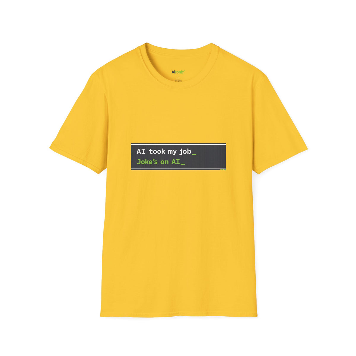 T-Shirt featuring "AI Took My Job - Joke’s on AI" AI humor design by AIronic, gallery view 32