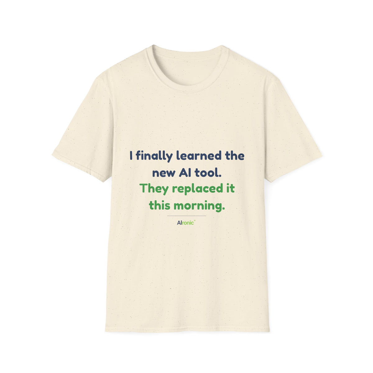 T-Shirt featuring “They Replaced the AI Tool” AI humor design by AIronic, gallery view 22