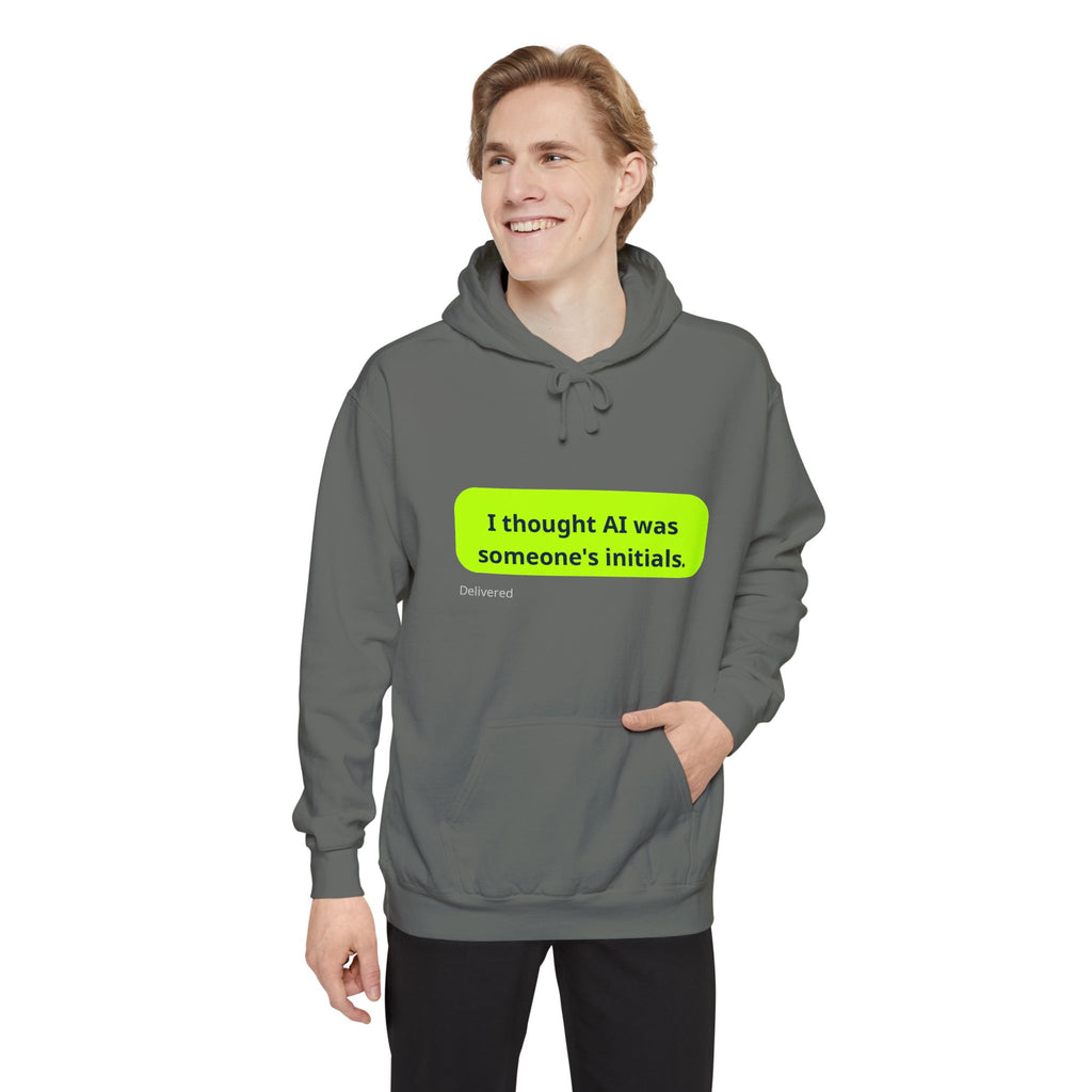 I thought AI was someone's initials -  Funny Tech Sweatshirt