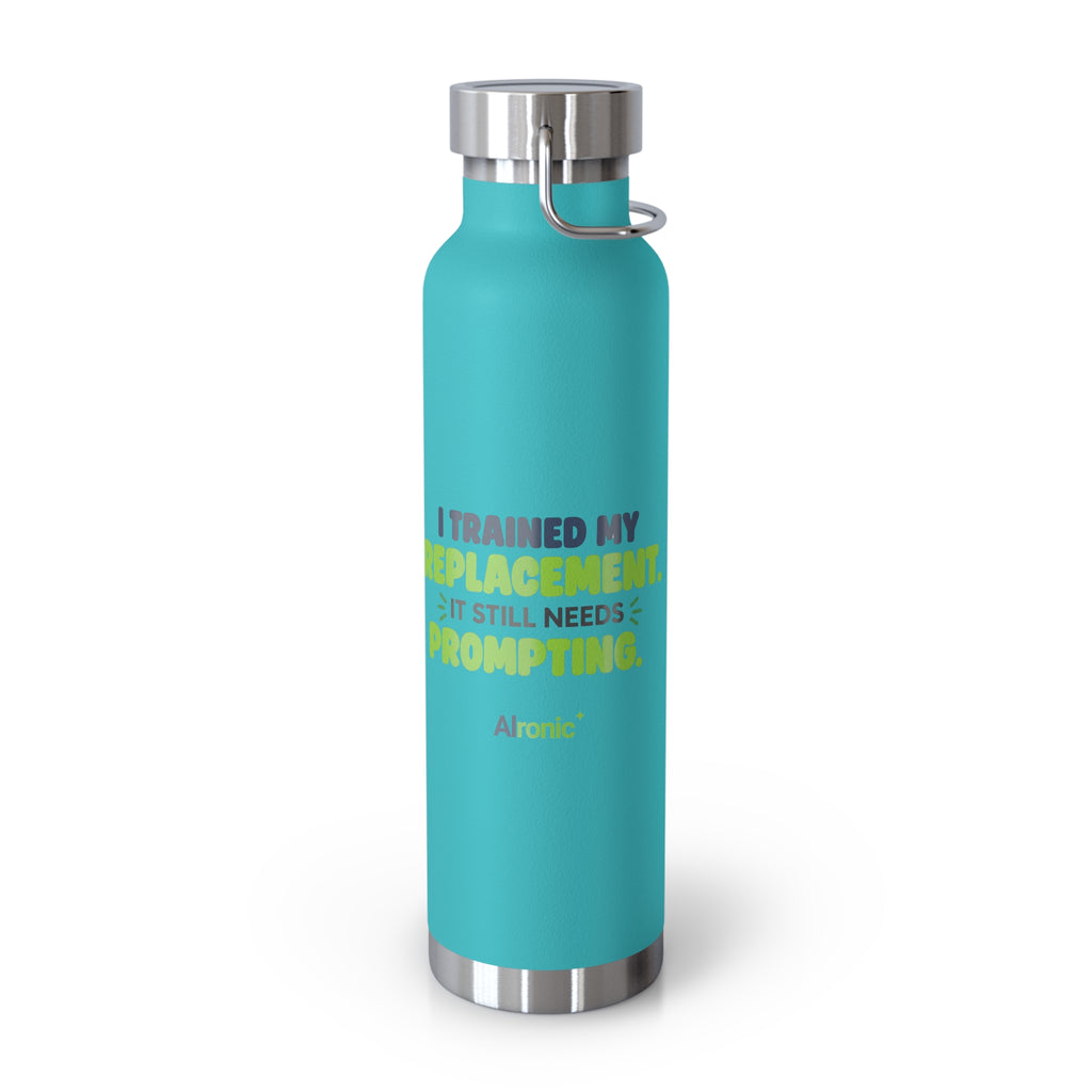 Mint Green 22oz water bottle featuring "I trained my replacement. It still needs prompting." AIronic design, front view