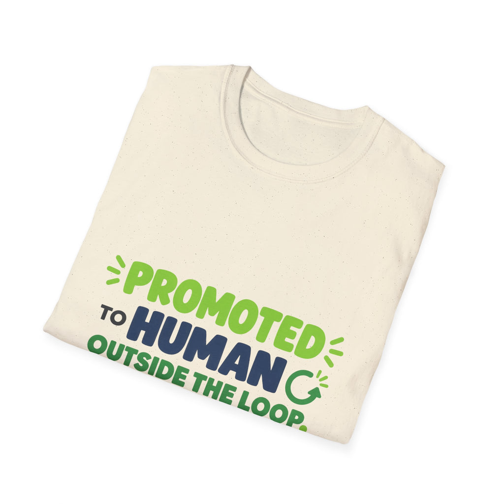 AIronic T-shirt featuring “Promoted to Human Outside the Loop” AI humor design, gallery view 25