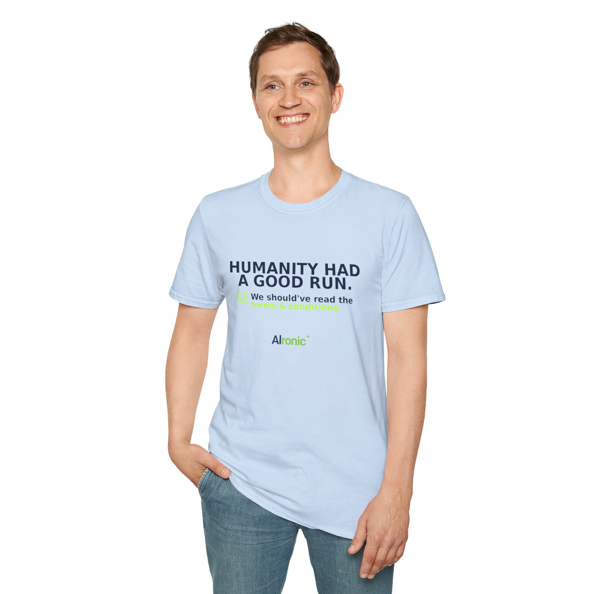 Model wearing Light Blue T-shirt with "Humanity had a good run" AI humor design by AIronic