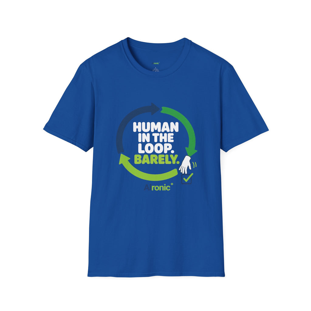 T-Shirt featuring "Human in the Loop. Barely." AI humor design by AIronic, gallery view 22
