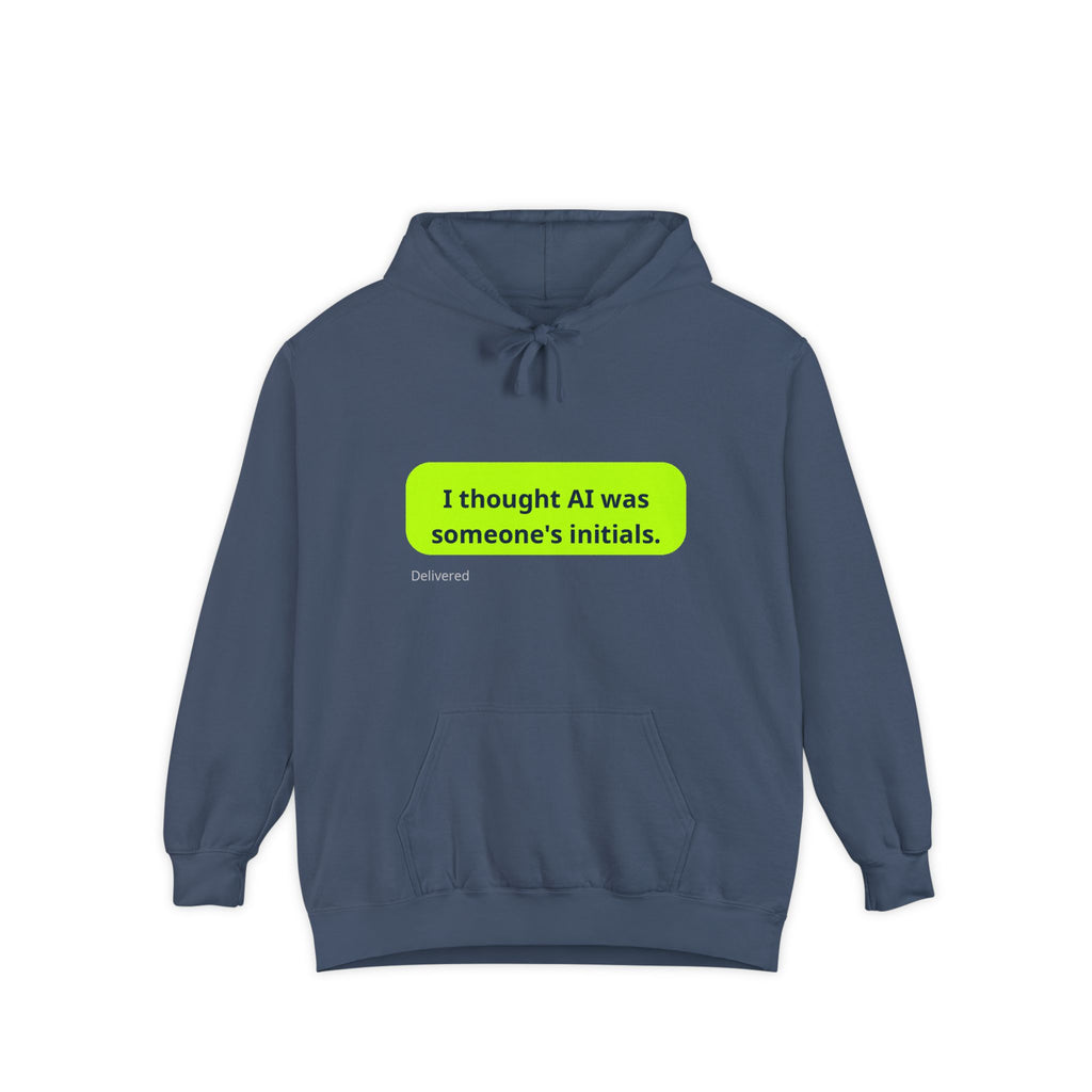 I thought AI was someone's initials -  Funny Tech Sweatshirt