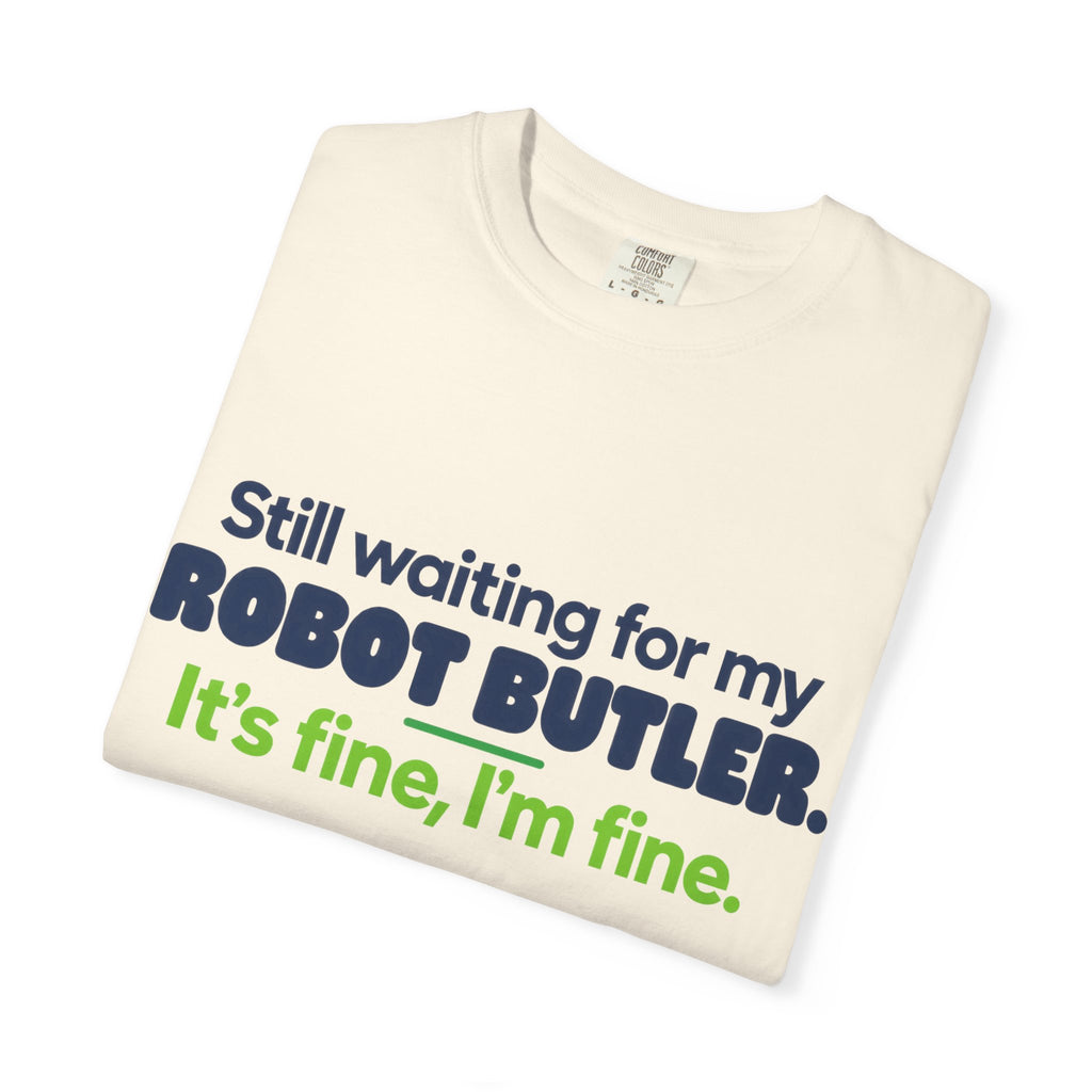 Still Waiting for My Robot Butler T-Shirt — Funny Tech Humor Tee