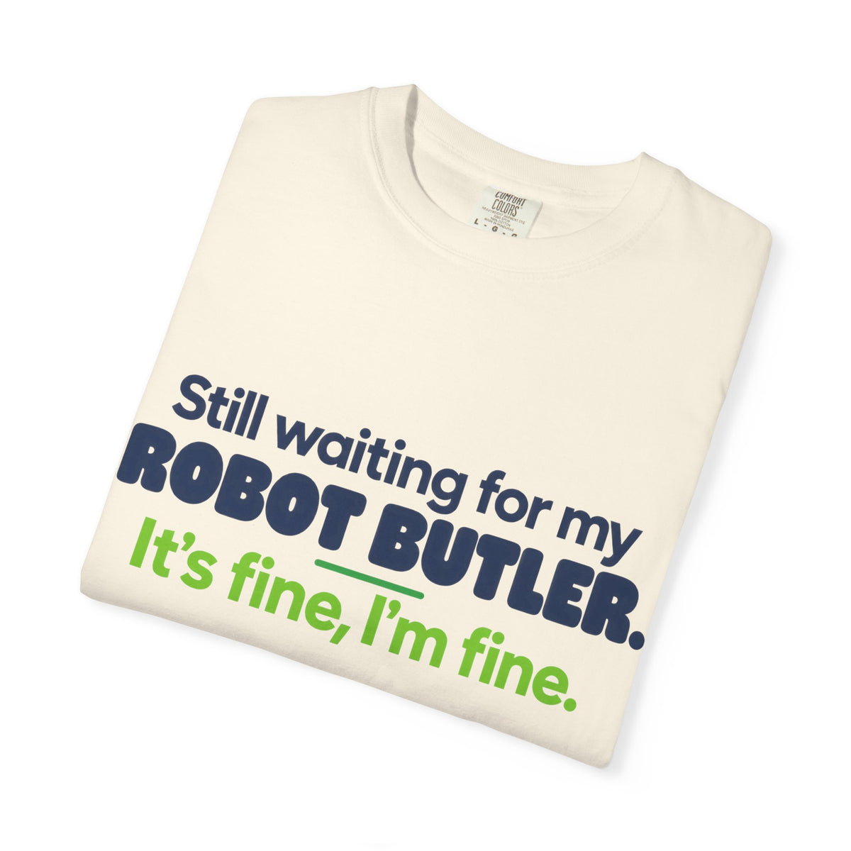 Still Waiting for My Robot Butler T-Shirt — Funny Tech Humor Tee