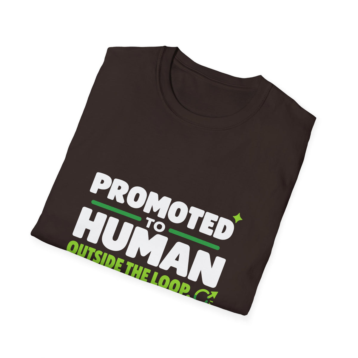 AIronic T-shirt featuring “Promoted to Human Outside the Loop” AI humor design, gallery view 22