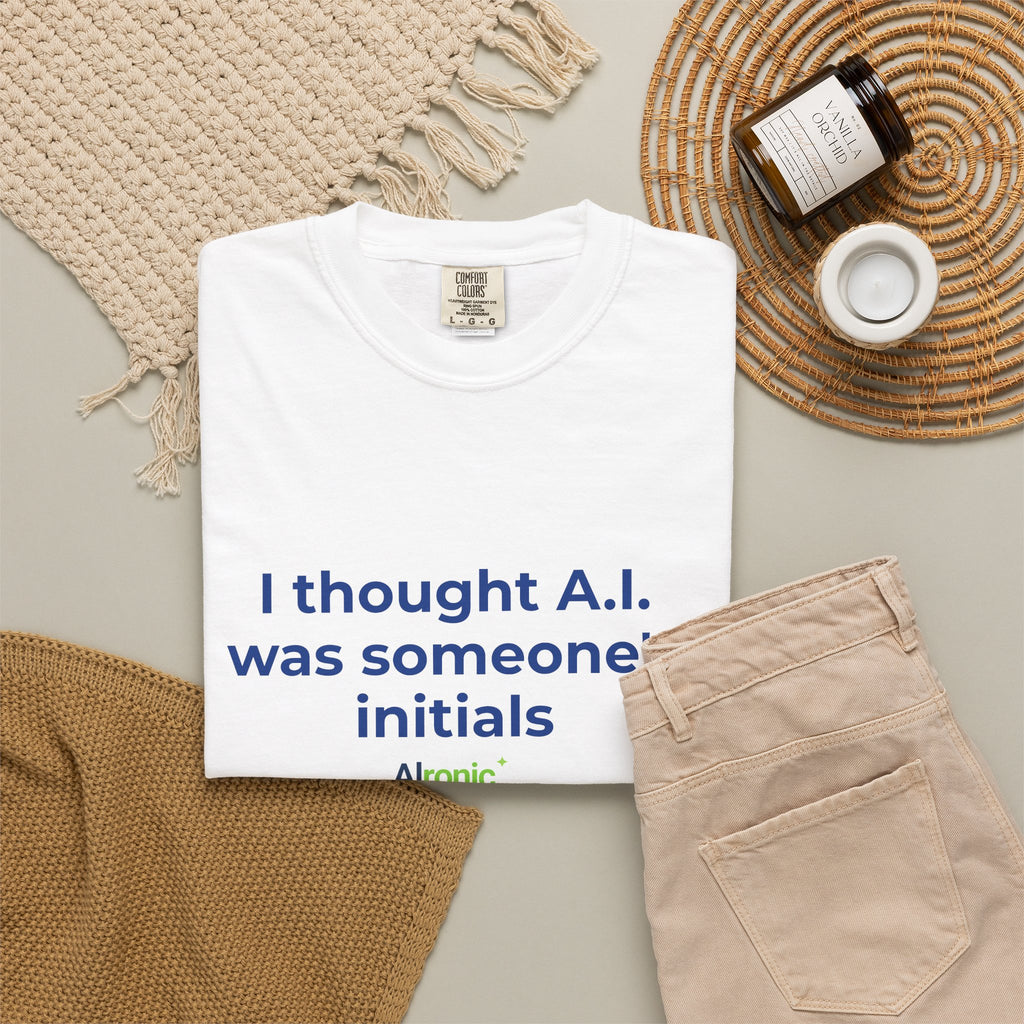 I Thought A.I. Was Someone's Initials Tee