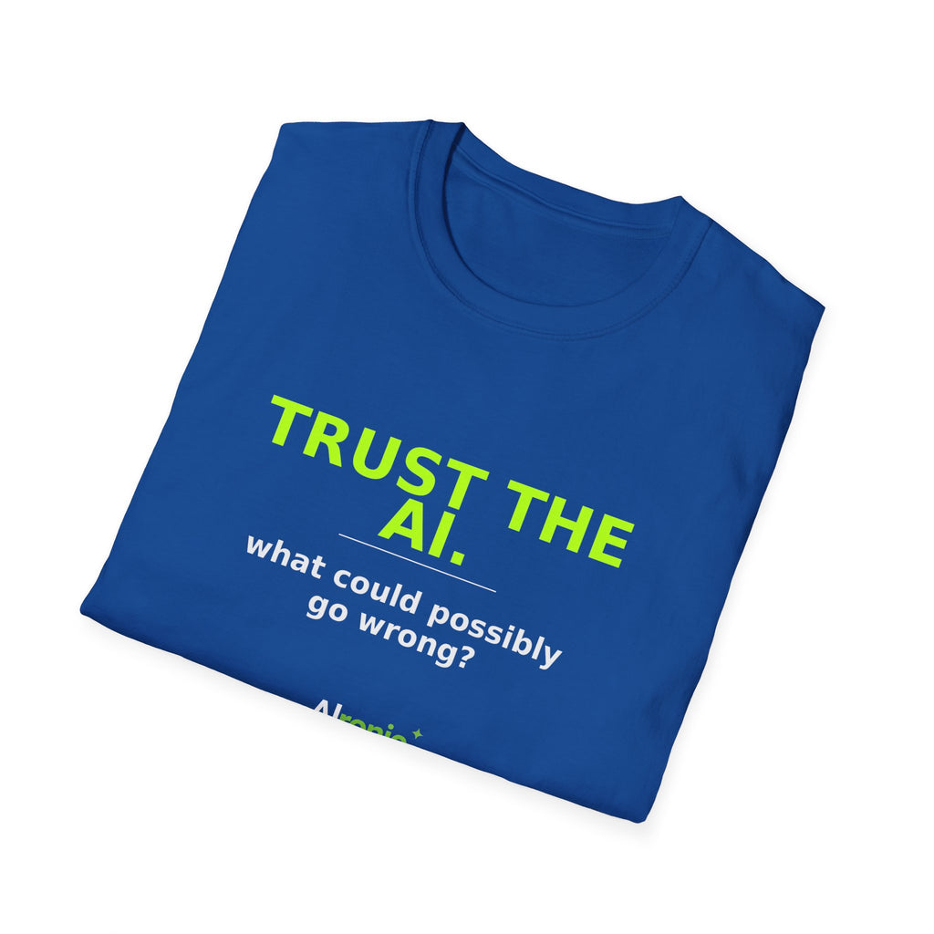 Folded Royal T-shirt showing "Trust the AI. What could possibly go wrong?" AI humor design by AIronic