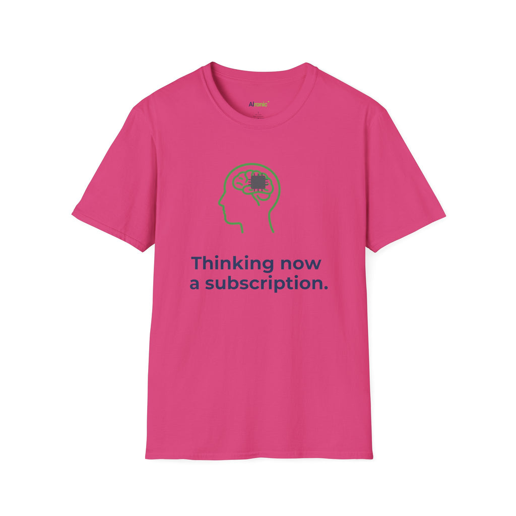 T-Shirt featuring "Thinking Subscription" AI humor design by AIronic, gallery view 32