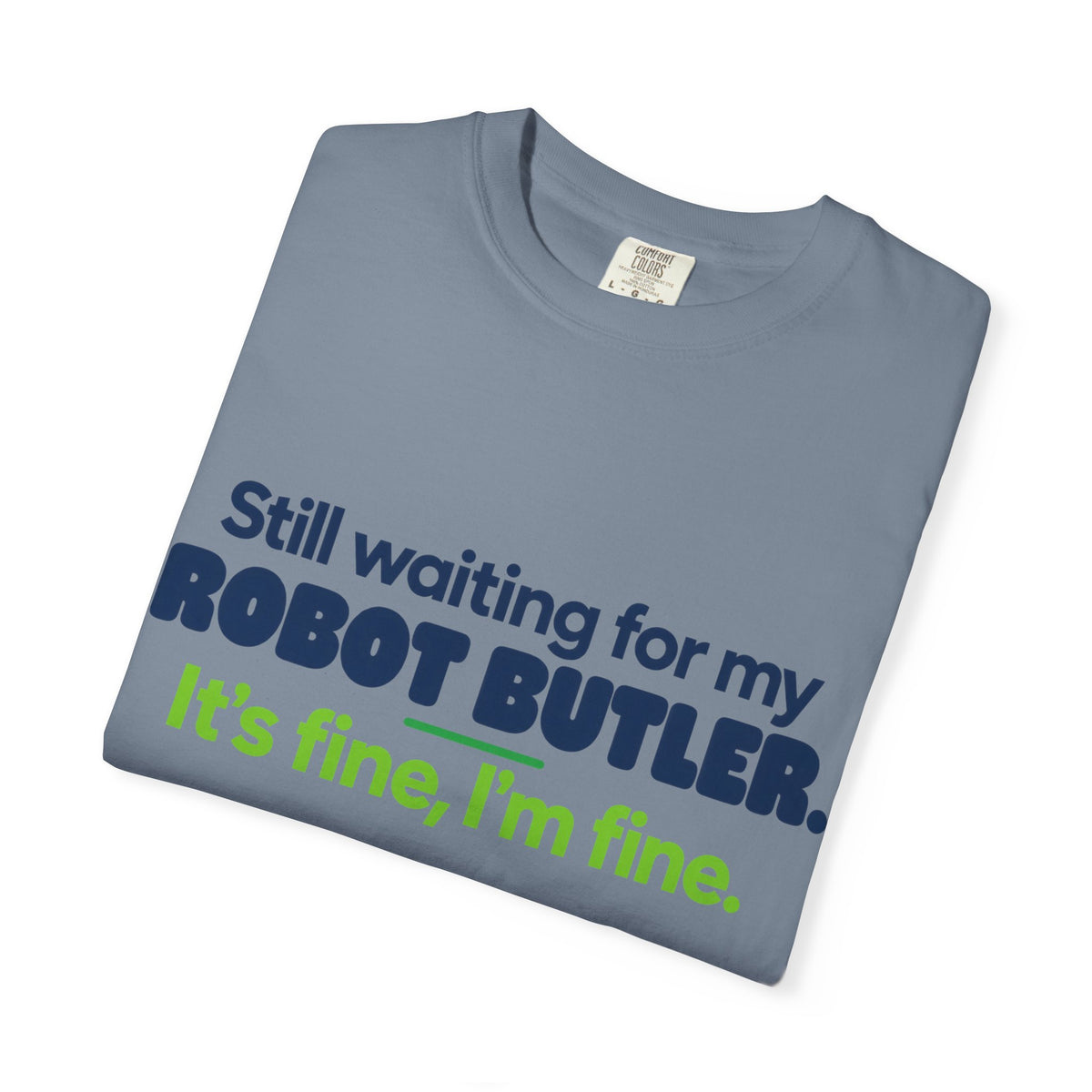 Still Waiting for My Robot Butler T-Shirt — Funny Tech Humor Tee
