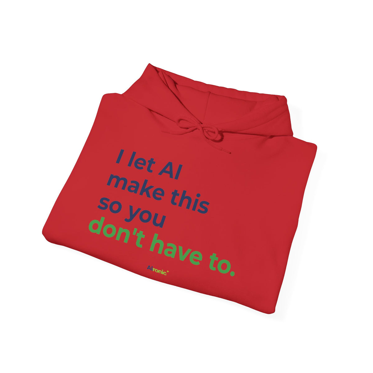 Hoodie featuring "I Let AI Make This" AI humor design by AIronic, gallery view 36