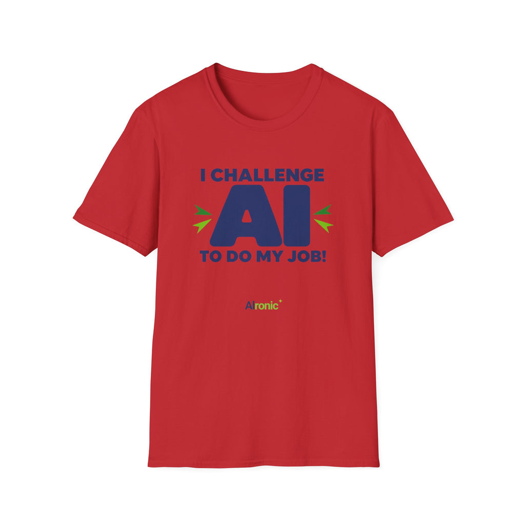T-shirt featuring "I Challenge AI to Do My Job" by AIronic, product view 44