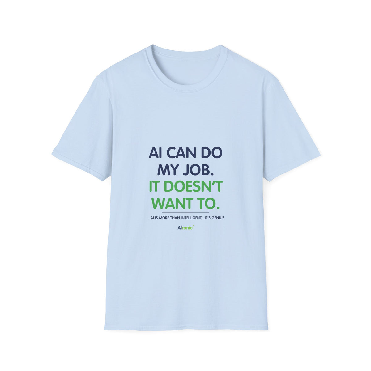 T-Shirt featuring “AI Can Do My Job” AI humor design by AIronic, gallery view 8