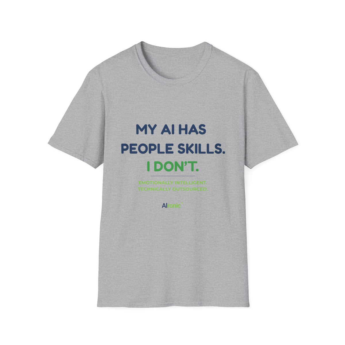 T-Shirt featuring “My AI Has People Skills. I Don't.” AI humor design by AIronic, gallery view 3
