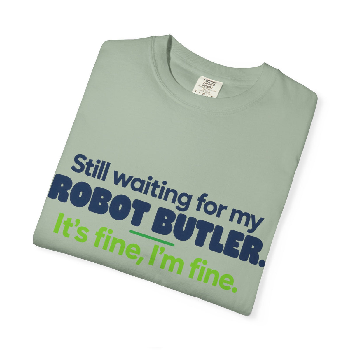 Still Waiting for My Robot Butler T-Shirt — Funny Tech Humor Tee