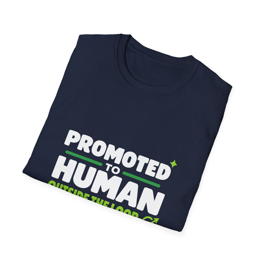AIronic T-shirt featuring “Promoted to Human Outside the Loop” AI humor design, gallery view 40