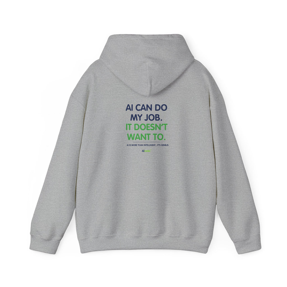 Hoodie featuring “AI Can Do My Job” AI humor design by AIronic, gallery view 25