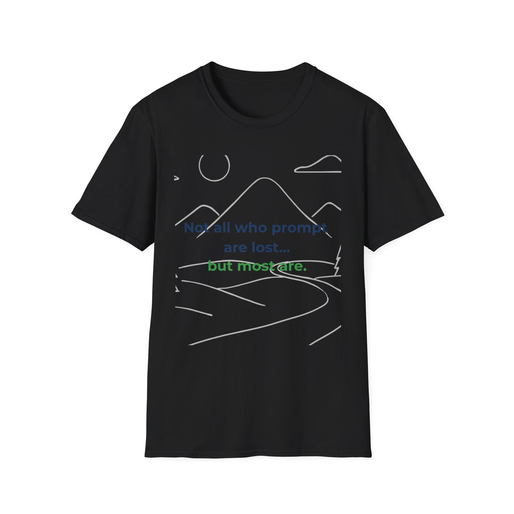T-Shirt featuring "Not All Who Prompt Are Lost Scenic" AI humor design by AIronic, gallery view 17