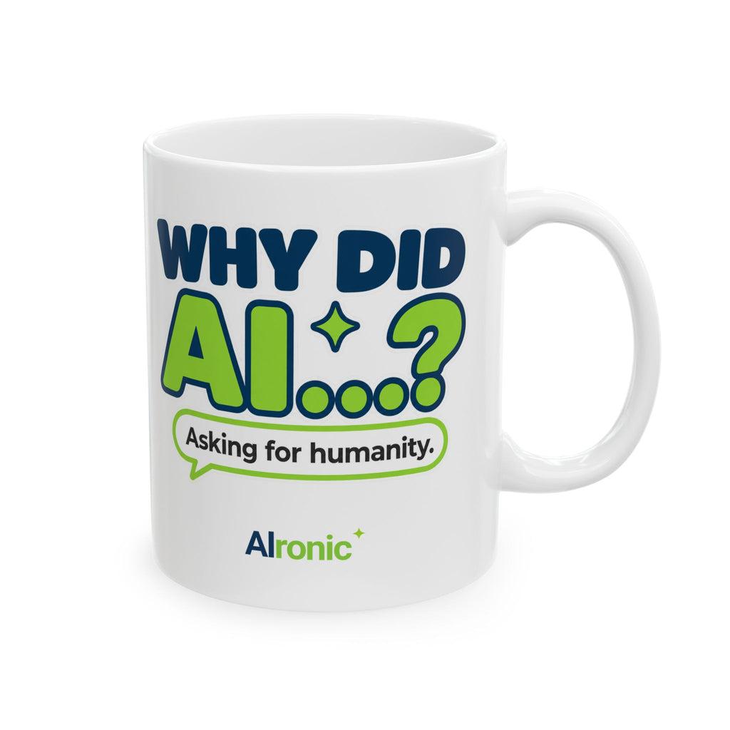11 oz ceramic mug featuring “Why did AI...?” AI humor design by AIronic, catalog view 3