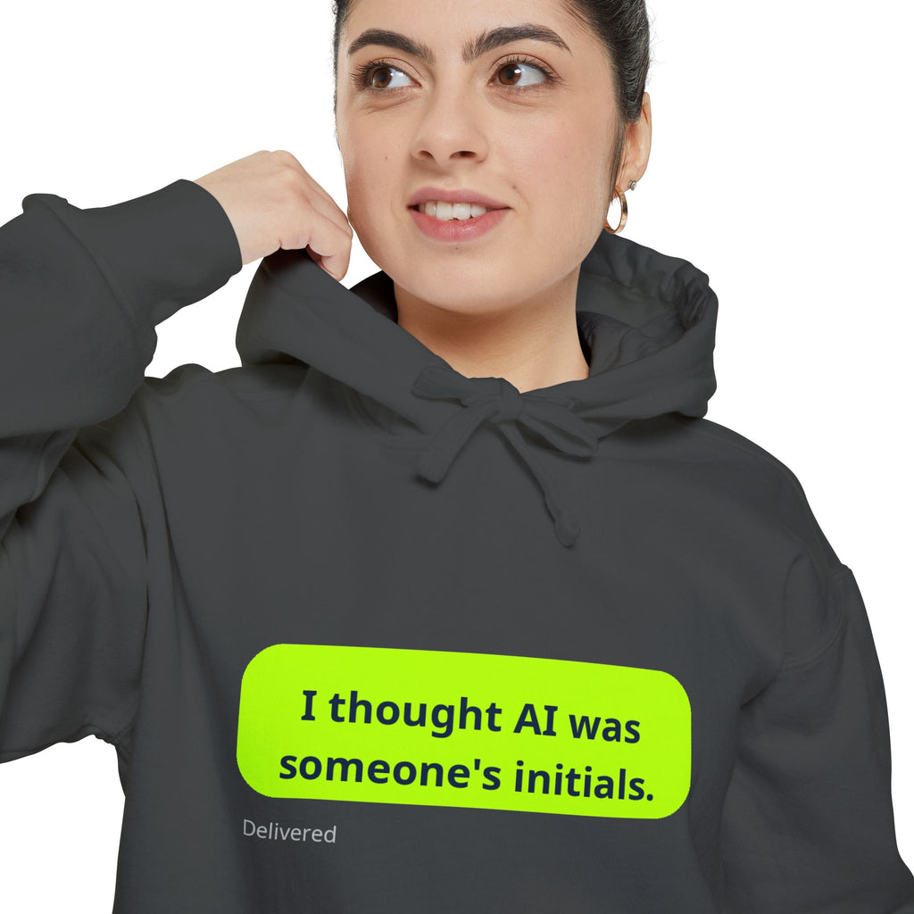 I thought AI was someone's initials -  Funny Tech Sweatshirt