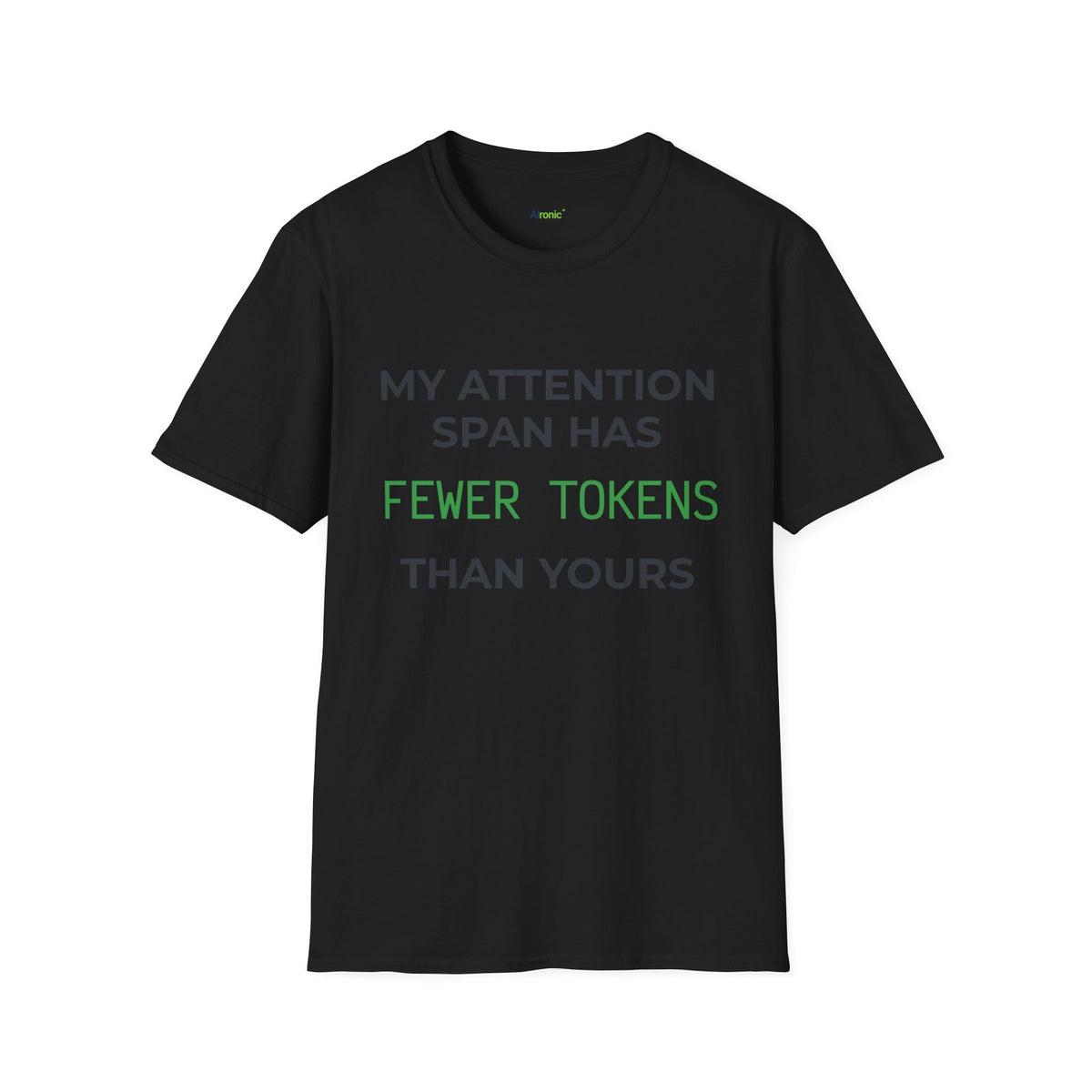 AIronic T-Shirt featuring "My Attention Span Has Fewer Tokens Than Yours" AI humor design, gallery view 17