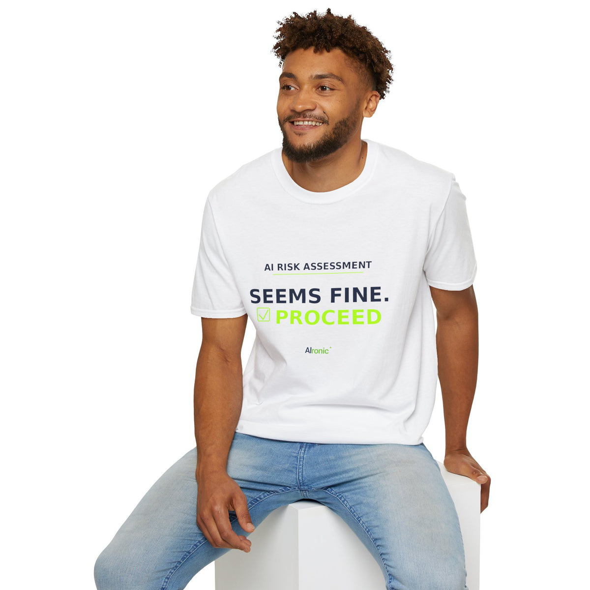 Seems Fine. Proceed T-Shirt | AIronic | AI Humor