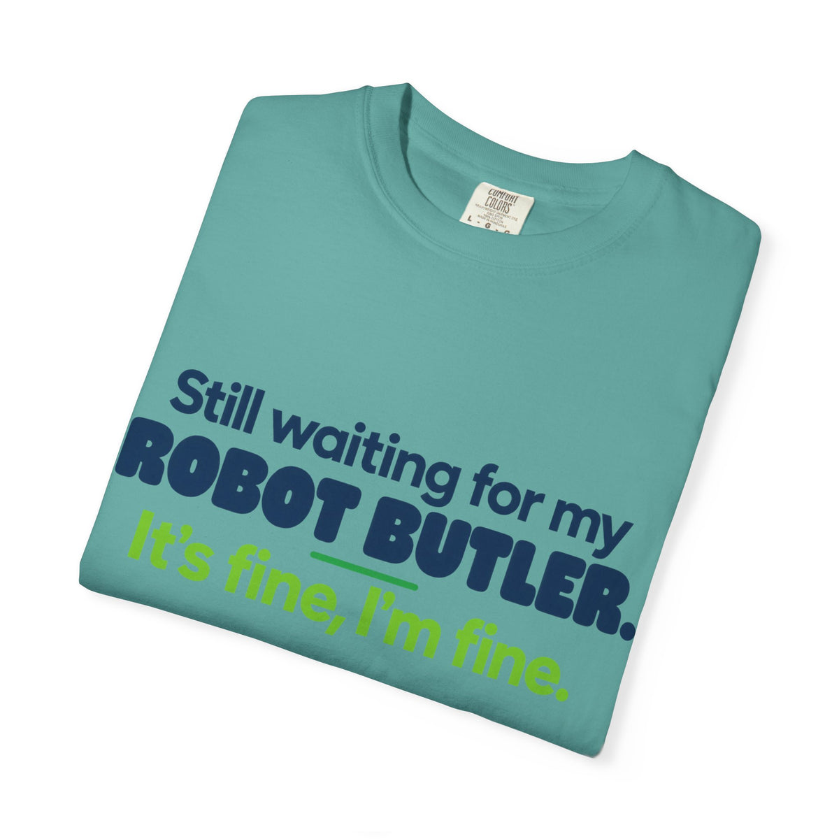 Still Waiting for My Robot Butler T-Shirt — Funny Tech Humor Tee