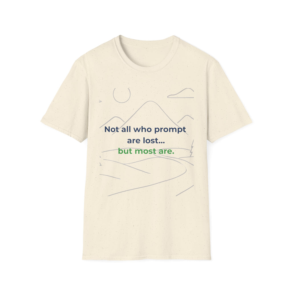 T-Shirt featuring "Not All Who Prompt Are Lost Scenic" AI humor design by AIronic, gallery view 29