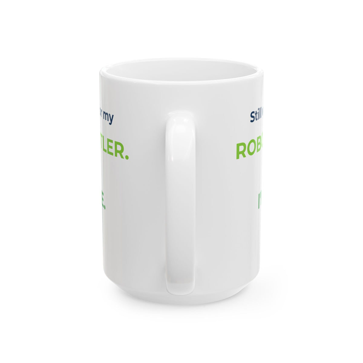 15 oz ceramic mug featuring “Still waiting for my robot butler” AI humor design by AIronic, catalog view 3