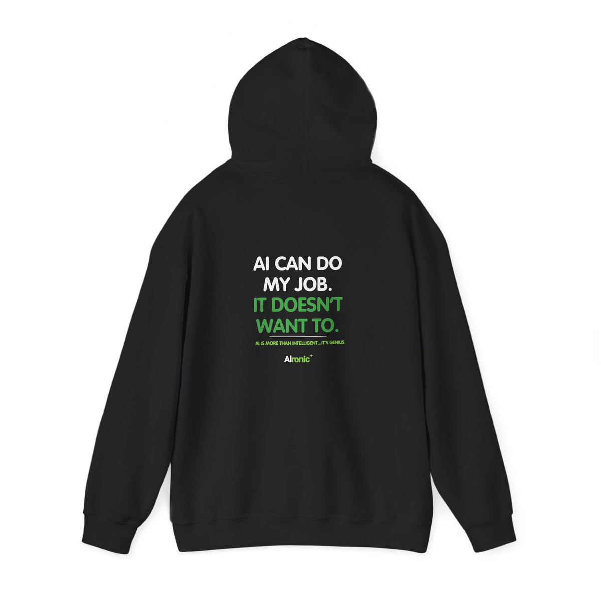 Hoodie featuring “AI Can Do My Job” AI humor design by AIronic, gallery view 20