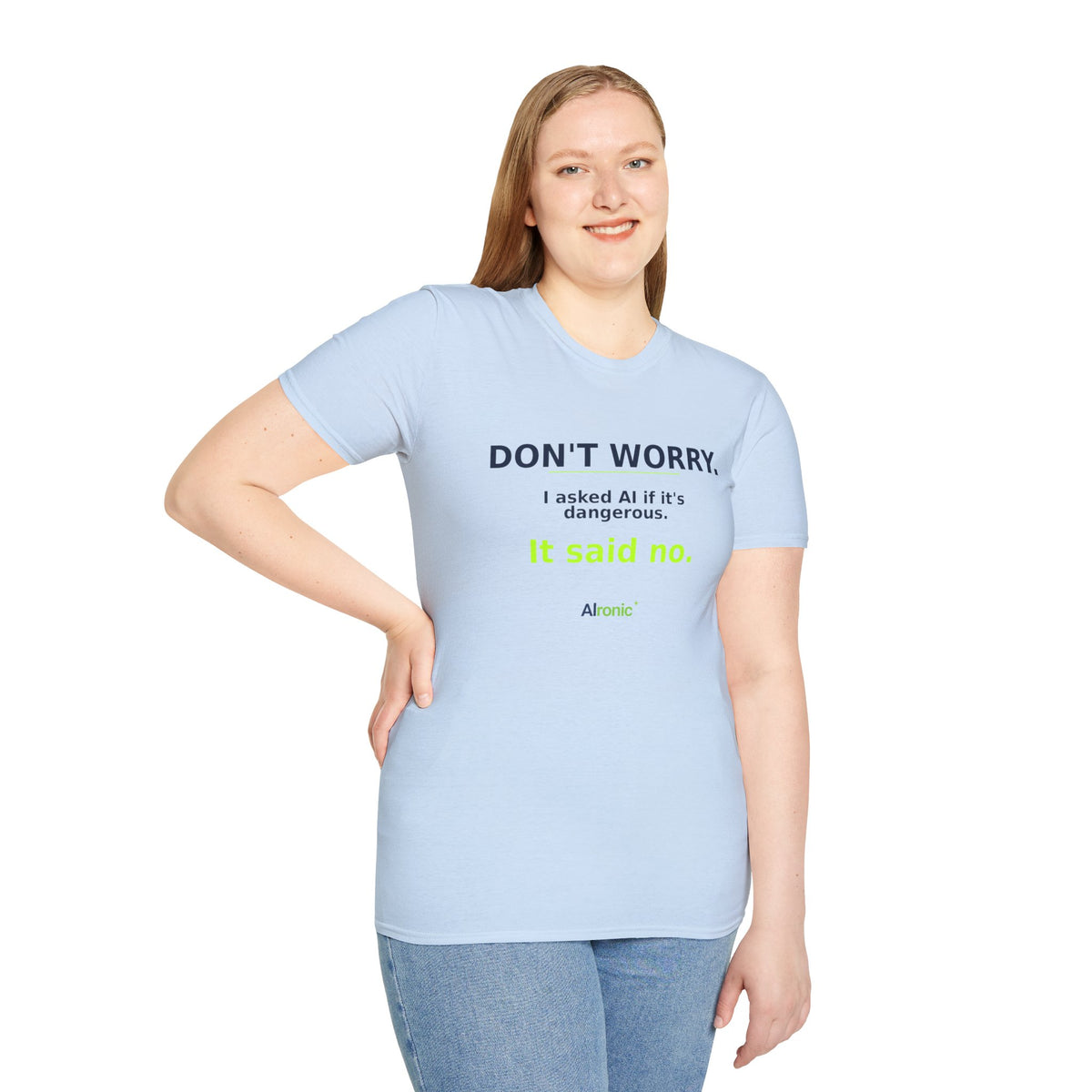 Model wearing Light Blue T-shirt with "Don't worry. AI said no." AI humor design by AIronic