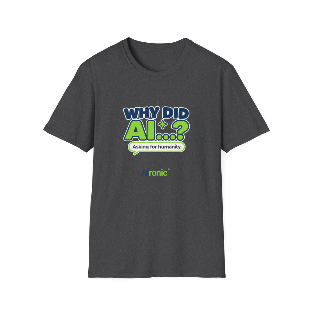 Sport Grey T-shirt featuring “Why did AI...?” AI humor design by AIronic, catalog view 3
