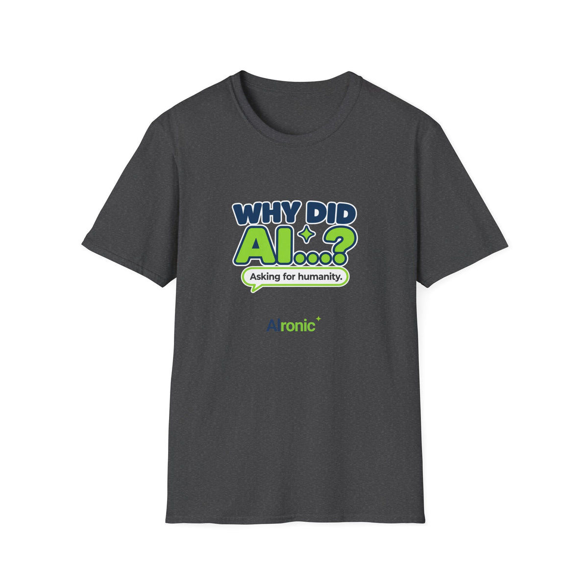 Sport Grey T-shirt featuring “Why did AI...?” AI humor design by AIronic, catalog view 3