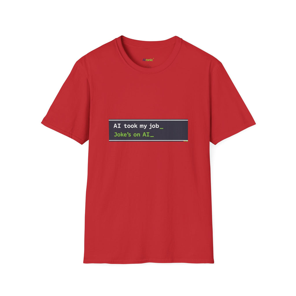 T-Shirt featuring "AI Took My Job - Joke’s on AI" AI humor design by AIronic, gallery view 47