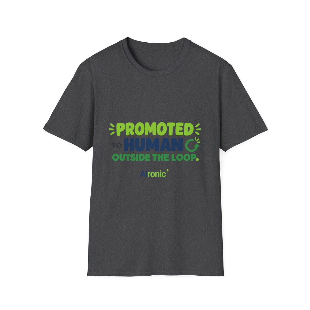 AIronic T-shirt featuring “Promoted to Human Outside the Loop” AI humor design, gallery view 7