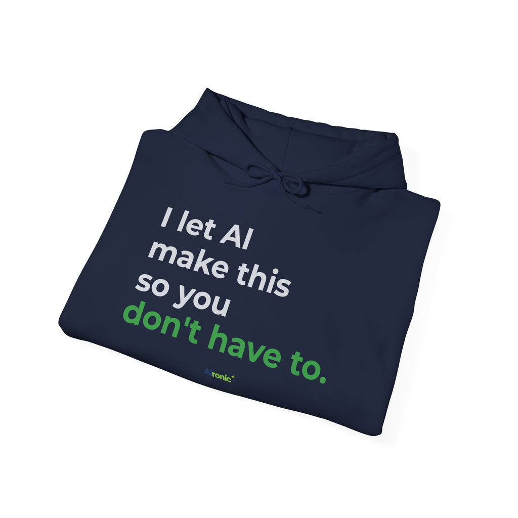 Hoodie featuring "I Let AI Make This" AI humor design by AIronic, gallery view 32