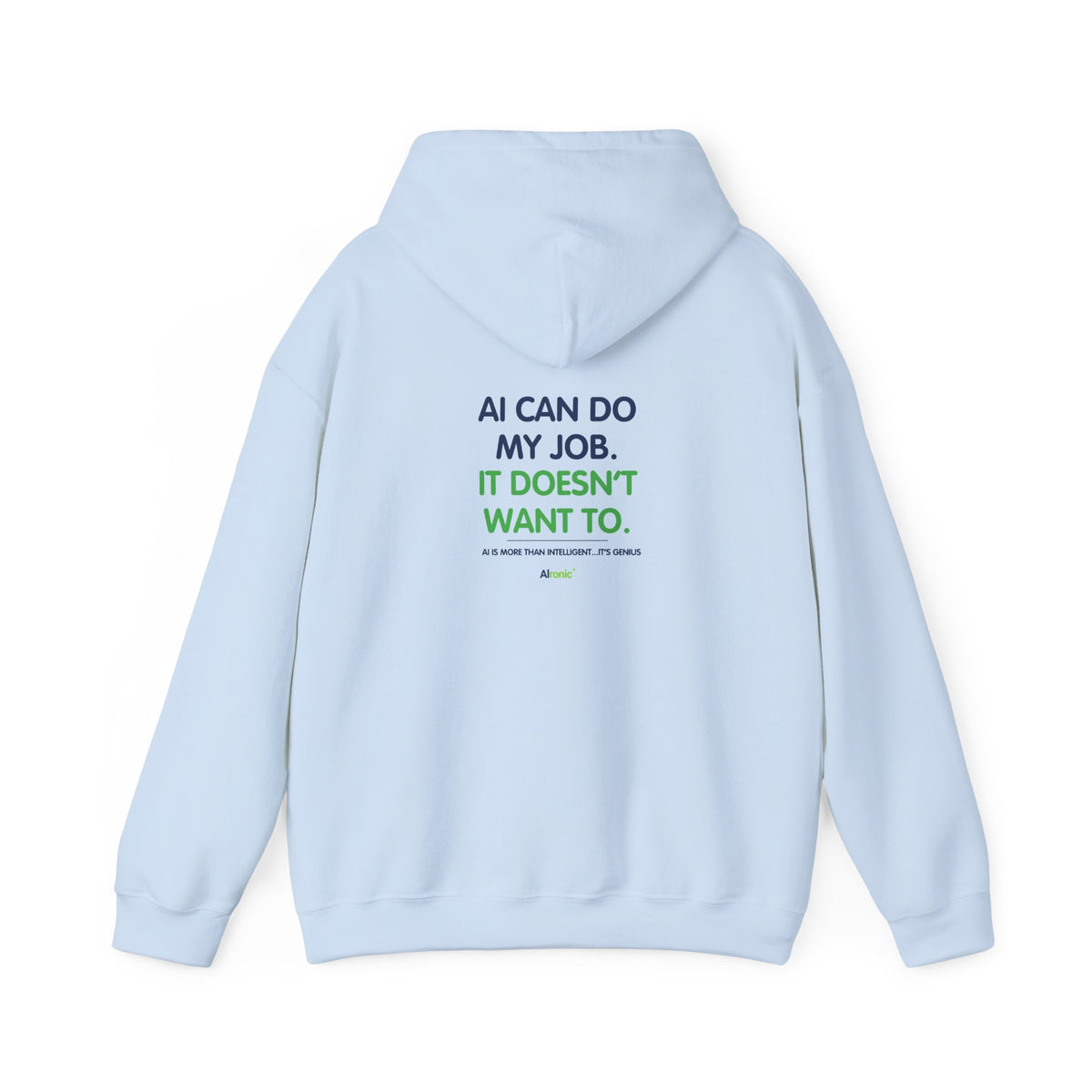 Hoodie featuring “AI Can Do My Job” AI humor design by AIronic, gallery view 37